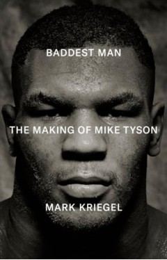 Baddest Man: the Making Of Mike Tyson